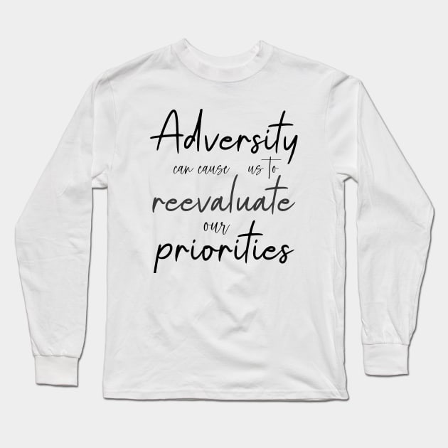 Adversity can cause us to reevaluate our priorities, Life Goal Long Sleeve T-Shirt by FlyingWhale369